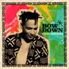 Bow Down - EP album lyrics, reviews, download
