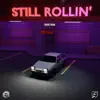 Still Rollin' (feat. Grumpy) - Single album lyrics, reviews, download