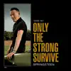 Only the Strong Survive album lyrics, reviews, download