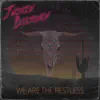 We Are the Restless - Single album lyrics, reviews, download