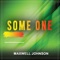 Some One - Maxwell Johnson lyrics