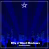 City of Giant Shadows - Single album lyrics, reviews, download