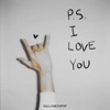 P.S. I LOVE YOU - Single, 2022