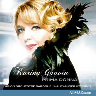 Karina Gauvin: Prima Donna by Alexander Weimann & Arion Orchestre Baroque album reviews, ratings, credits