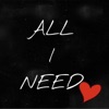All I Need - Single