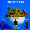 Stream & download More Weed (feat. Big Zeeks, Footsie, Frisco & Ni'sha) [Remix] - Single