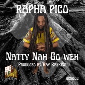 Rapha Pico - Natty Nah Go Weh