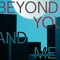 Beyond You and Me (feat. Dillon) [feat. Dillon] artwork