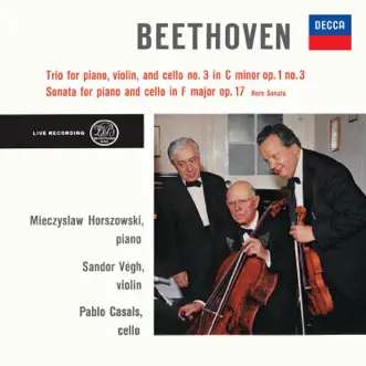 Beethoven: Piano Trio No. 3 in C Minor, Op. 1 No. 3; Cello Sonata in F Major, Op. 17 (Pablo Casals – The Philips Legacy, Vol. 2) by Sándor Végh, Pablo Casals & Mieczysław Horszowski album reviews, ratings, credits