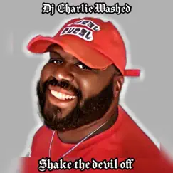 Shake the Devil Off - Single by Dj Charlie Washed album reviews, ratings, credits