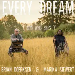 Every Dream (God Who Sees) - Single by Brian Doerksen & Marika Siewert album reviews, ratings, credits
