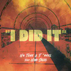 I Did It - Single (feat. Nino Salas) - Single by Nu Tone & F'rael album reviews, ratings, credits