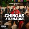 Chingas A Tu Madre - Fuerza Regida lyrics