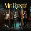 Me Rendí (feat. Banda MS de Sergio Lizárraga) - Single album lyrics, reviews, download