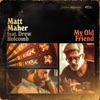 My Old Friend (feat. Drew Holcomb) - Single