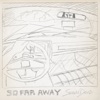 So Far Away - Single