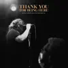 Thank You for Being Here (Live) album lyrics, reviews, download