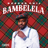 Bambelela - EP - Deeper Phil