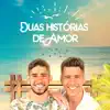 Duas Histórias de Amor - Single album lyrics, reviews, download