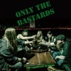 Only the Bastards - Single