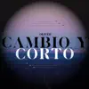 Cambio Y Corto - Single album lyrics, reviews, download