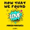Now That We Found Love - Mario Marques lyrics