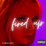 Clarissa Hays - Fired Up