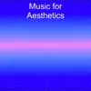 Music for Aesthetics (feat. O N L Y Lofi & Lofi Radiance) album lyrics, reviews, download