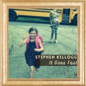 Stephen Kellogg - It Goes Fast  - NEW