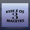 Esse É os 3 Macetes - Single album lyrics, reviews, download