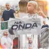 Stream & download Na Onda - Single