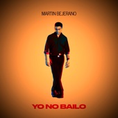 Martin Bejerano - Yo No Bailo