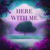 Here With Me - Single