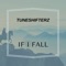If I Fall - Tuneshifterz lyrics