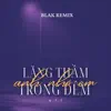Lặng Thầm Trong Đêm Anh Nhớ Em (Blak Remix) - Single album lyrics, reviews, download