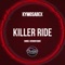 Killer Ride (Daniel Verdun Remix) - Kymosabex lyrics
