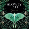 Slowly Fall - Single