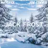 Jack Frost (feat. Jon Conner) - Single album lyrics, reviews, download