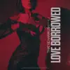 Love Borrowed (feat. KL.Z) - Single album lyrics, reviews, download