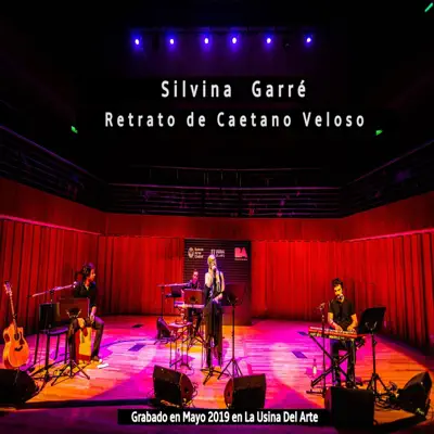 Retrato de Caetano Veloso (En Vivo) - Silvina Garré Retrato de Caetano Veloso (En Vivo) - Silvina Garré