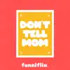 Don't Tell Mom - Single album lyrics, reviews, download