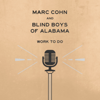Marc Cohn & The Blind Boys of Alabama - Work To Do artwork