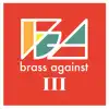 Brass Against III album lyrics, reviews, download