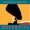 Nefertiti - Fikir Amlak & King Alpha lyrics