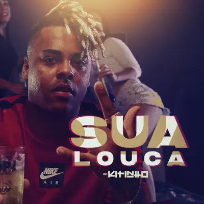 Sua Louca - Single - MC Kitinho