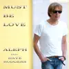 Must Be Love (feat. Dave Rodgers) - Single album lyrics, reviews, download