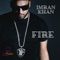 Fire (feat. Imran Khan) - DJ Fluke lyrics