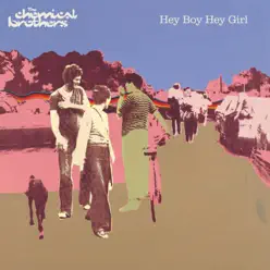 Hey Boy Hey Girl - EP - The Chemical Brothers