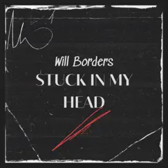 Stuck in my Head - Single by Will Borders album reviews, ratings, credits