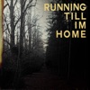 Running Till I'm Home - Single artwork
